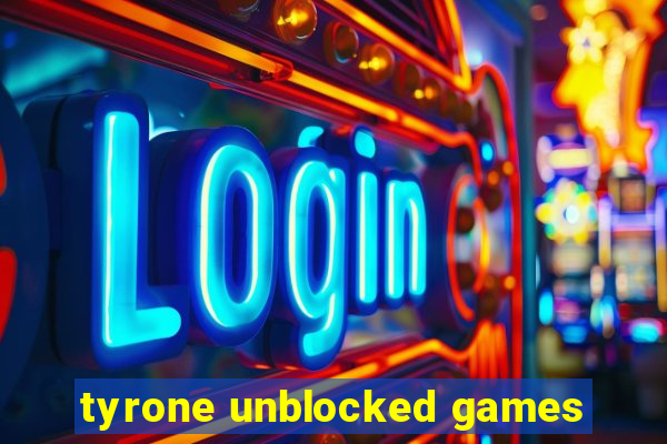 tyrone unblocked games